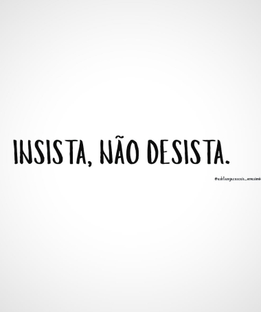 Insista, não desista